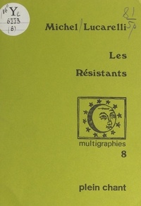 Michel Lucarelli - Les résistants.