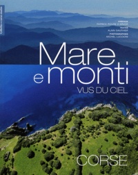 Michel Luccioni et Alain Gauthier - Mare e monti vus du ciel - Corse.
