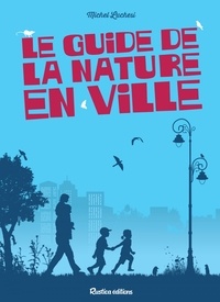 Michel Luchesi - Le guide de la nature en ville.