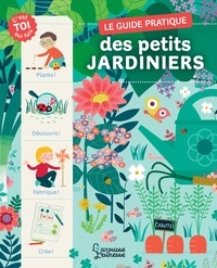 Michel Luchesi et Bérengère Staron - Le guide pratique des petits jardiniers.
