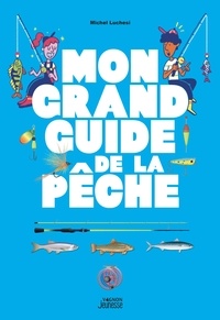 Michel Luchesi - Mon grand guide de la pêche.