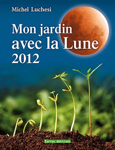 Michel Luchesi - Mon jardin avec la Lune 2012.