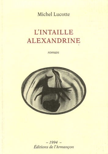 Michel Lucotte - L'intaille alexandrine.