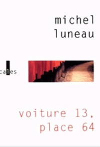 Michel Luneau - Voiture 13, Place 64.