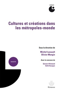 Michel Lussault et Olivier Mongin - Cultures et créations dans les métropoles-monde.