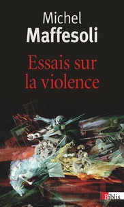 Michel Maffesoli - Essais sur la violence.