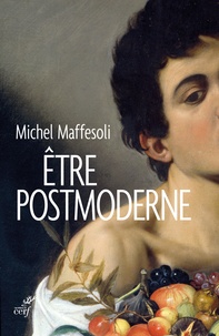 Michel Maffesoli - Etre postmoderne.