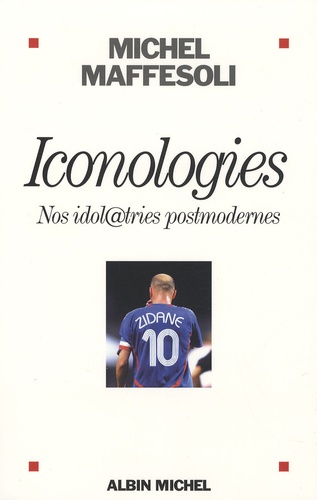 Iconologies. Nos idolâtries postmodernes