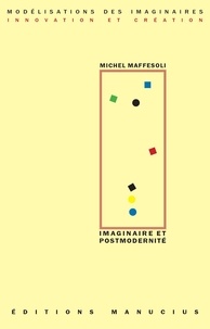 Michel Maffesoli - Imaginaire et Postmodernité.