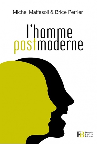 Michel Maffesoli et Brice Perrier - L'homme postmoderne.
