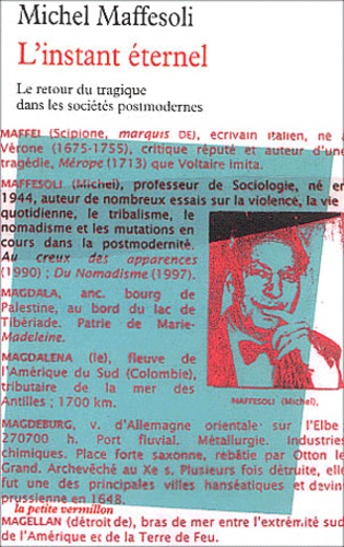 Michel Maffesoli - L'instant éternel - Le retour du tragique dans les sociétés postmodernes.