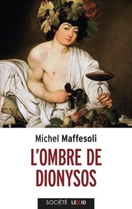 Michel Maffesoli - L'ombre de Dionysos - Contribution à une société de l'orgie.
