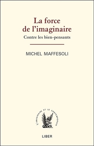 Michel Maffesoli - La force de l'imaginaire - Contre les bien-pensants.