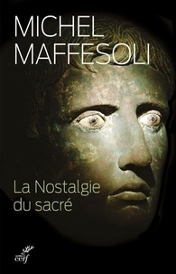 Michel Maffesoli - La nostalgie du sacré - Le retour du religieux dans les sociétés postmodernes.