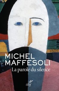 Michel Maffesoli - La parole du silence.