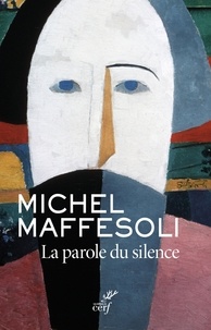 Michel Maffesoli et  MAFFESOLI MICHEL - La parole du silence.