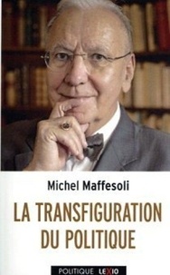 Michel Maffesoli - La transfiguration du politique - La tribalisation du monde postmoderne.