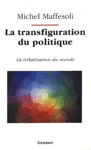 Michel Maffesoli - La transfiguration du politique.