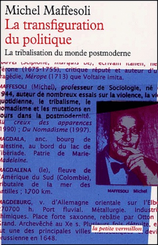 Michel Maffesoli - La Transfiguration Du Politique. La Tribalisation Du Monde Postmoderne.