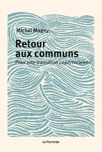 Michel Magny - Retour aux communs - Pour une transition copernicienne.