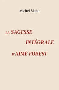 La Sagesse intégrale d'Aimé Forest