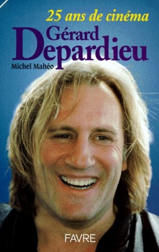 Michel Mahéo - Gerard Depardieu. 25 Ans De Cinema.