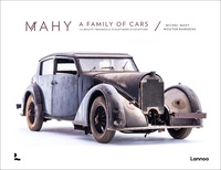 Michel Mahy et Wouter Rawoens - MAHY a family of cars - La beauté tranquille d'oldtimers d'exception.