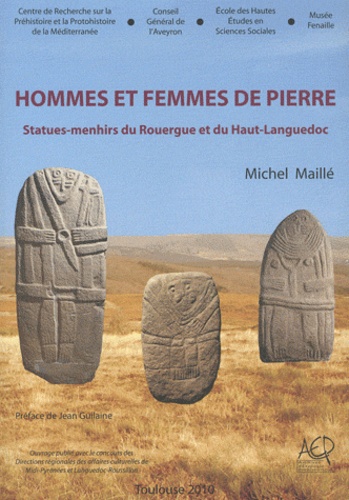 Michel Maillé - Hommes et femmes de pierre - Statues-menhirs du Rouergue et du Haut-Languedoc.