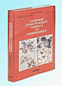 Michel Maillet et Dominique Chiarasini - Cytologie gynécologique normale et pathologique.