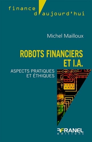 Robots financiers et I.A.. Aspects pratiques et éthiques