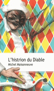 Michel Maisonneuve - L'histrion du Diable.