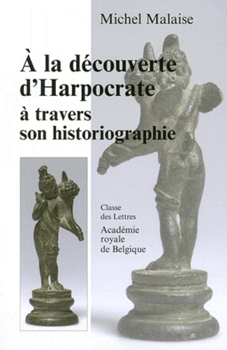 Michel Malaise - A la découverte dHarpocrate à travers son historiographie - Tome LVII.