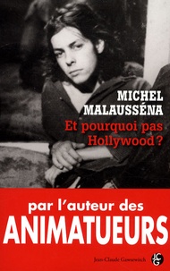 Michel Malausséna - Et pourquoi pas Hollywood ?.