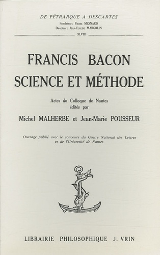 Michel Malherbe et Jean-Marie Pousseur - Francis Bacon : science et méthode - Actes du colloque de Nantes.