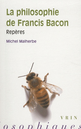 Michel Malherbe - La philosophie de Francis Bacon - Repères.