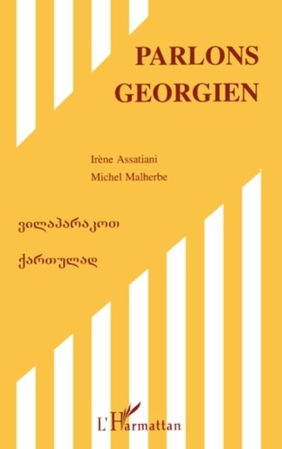 Michel Malherbe et Irène Assatiani - Parlons géorgien - Langue et culture.