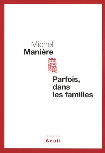 Michel Manière - Parfois, dans les familles.