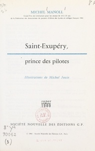 Michel Manoll et Michel Jouin - Saint-Exupéry, prince des pilotes.
