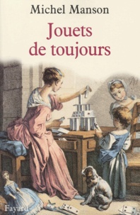 Michel Manson - Jouets De Toujours.