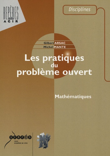 Michel Mante et Gilbert Arsac - Les pratiques du problème ouvert.