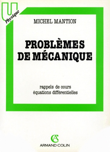 Michel Mantion - Problemes De Mecanique. Rappels De Cours, Equations Differentielles.