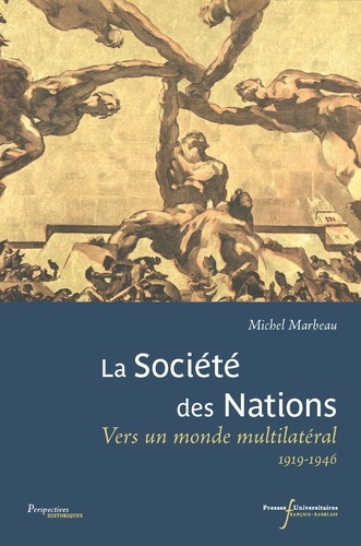 La Société des Nations. Vers un monde multilatéral (1919-1946)