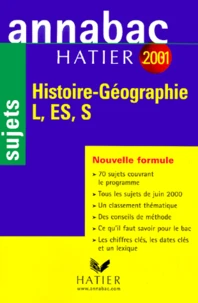 Histoire Geographie Bac L, Es, S. Sujets, Edition 2001