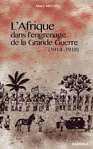 L'Afrique dans l'engrenage de la Grande Guerre (1914-1918)