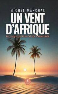 Un vent d’Afrique - Au pays du khat et de l’arachide
