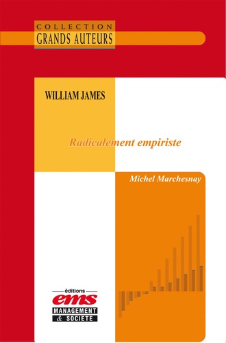 Michel Marchesnay - William James - Radicalement empiriste.