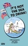 Michel Marcheteau - It's not the sea to drink - L'anglais par le vocabulaire de la mer et de la navigation.