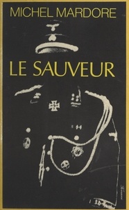 Michel Mardore - Le sauveur - Suivi de Le portrait de Belle ; Les Gitans.