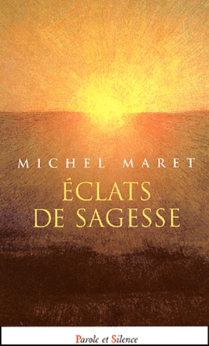 Michel Maret - Eclats de sagesse.