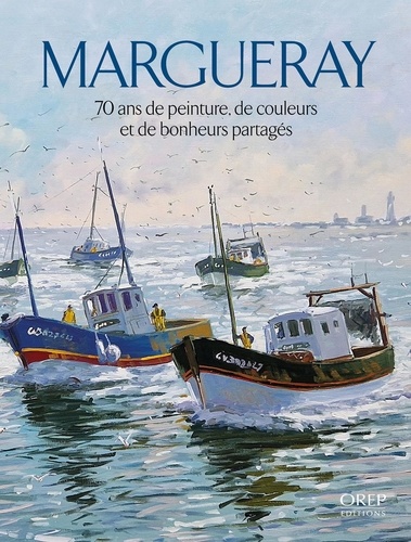 Michel Margueray - Margueray - 70 ans de peinture, de couleurs et de bonheurs partagés.